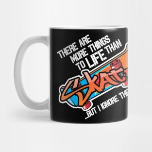 There are more things in life than Skate... Mug